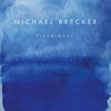 Michael Brecker: Pilgrimage