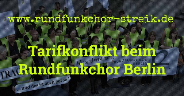 Rundfunkchor Berlin: Streik/Tarifkonflikt